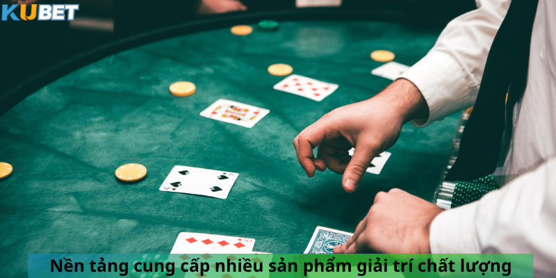 Nền tảng cung cấp nhiều sản phẩm giải trí chất lượng